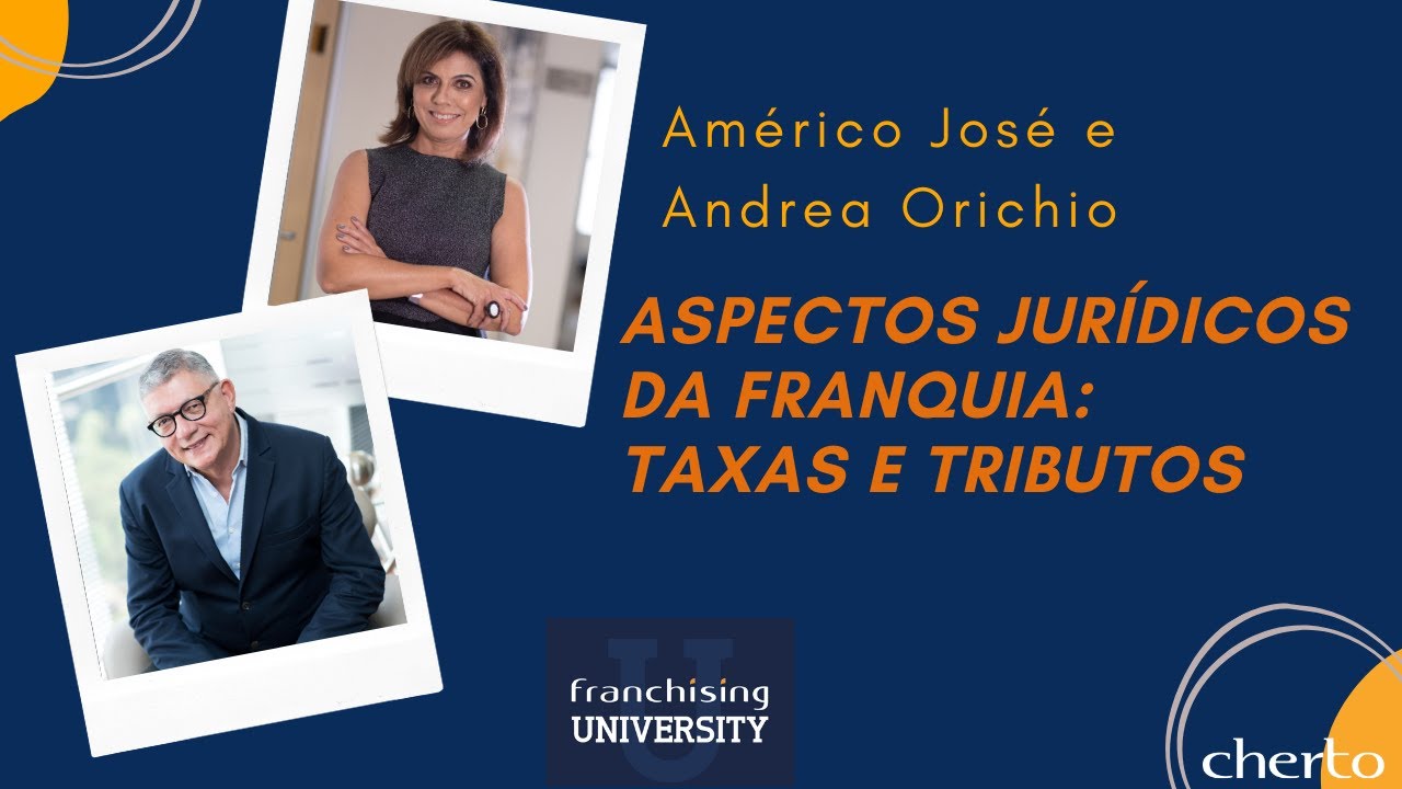 Franchising University – Andrea Orichio – Aspectos Jurídicos da Franquia: Taxas e Tributos