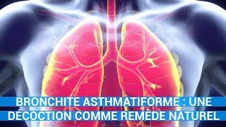 BRONCHITE ASTHMATIFORME : UNE DÉCOCTION COMME REMÈDE NATUREL-remede naturel c0ns3ils