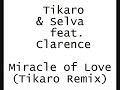 Tikaro & Selva feat. Clarence - Miracle Of Love (Tikaro Rmx)
