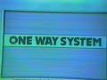 One Way System