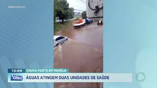 Chuva forte em Marília: Águas atingem duas unidades de saúde