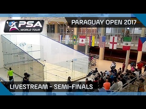 Paraguay Open Squash 2017 Livestream Replay - Semi-Finals