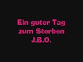 J.B.O. - Ein guter Tag zum Sterben (Bad Reichenhall-Version) J.B.O. - Ein guter Tag zum Sterben (Bad Reichenhall-Version)