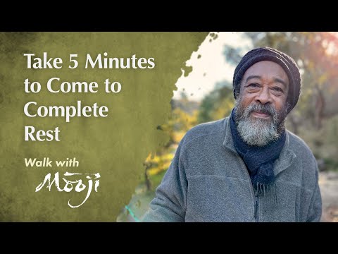 Mooji Video: Take 5 Minute to Come to Total Rest