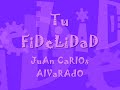 Juan Carlos Alvarado - Fiesta - Tu Fidelidad