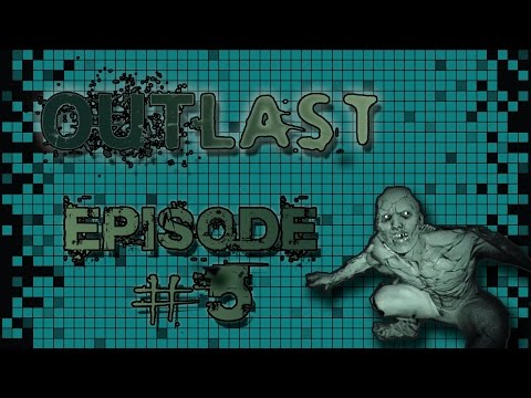 Outlast: Part 5 - GO, GO, CLOSE! - Super Nerdy Best Friends
