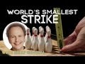 World's Smallest Strike