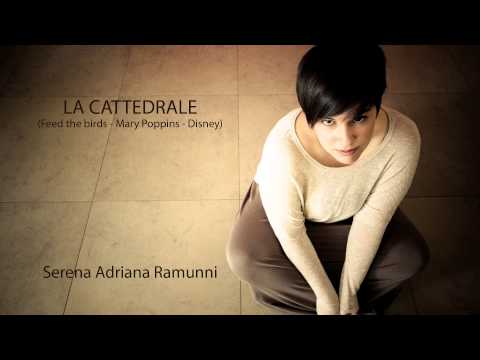 cattedrale - La cattedrale (Feed the birds) - Mary Poppins - Disney interpretata da Serena Adriana Ramunni Testo: La cattedrale qual simbol d'amor vi dà il benvenuto al m...