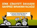 Hrant Dink Cinayeti Davas?n? Sahipsiz B?rakmayaca??z