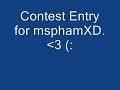 Contest Entry for msphamXD.wmv