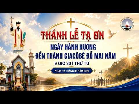 thanh le ta on ngay hanh huong den thanh giacobe do mai nam | 9 gio 30 | thu tu | ngay 12.08.2026