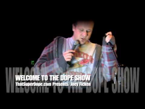 JOEY FICKEN (comedy) WELCOME TO THE DOPE SHOW