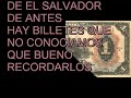 LOS BILLETES Y MONEDAS DE EL SALVADOR ANTES DEL DOLLAR