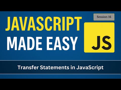 Transfer Statements in JavaScript - break and continue | JavaScript Made Easy - Session 16