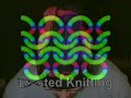 Twisted Knitting!