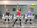 Amor Amor Amor - Jennifer Lopez Ft Wisin - Zumba with SagitS