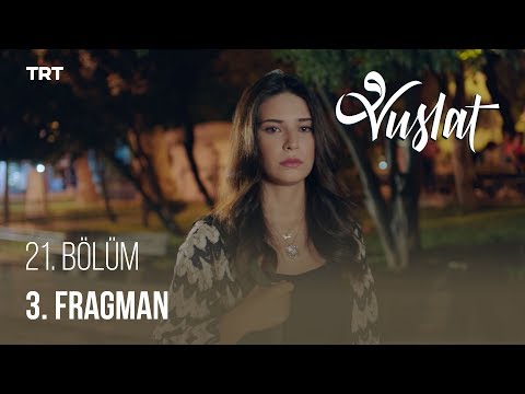 Vuslat 21. Bölüm 3. Fragmanı                                                                                                                                                                                                                              