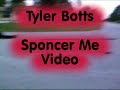 Tyler Botts sponcer me video.