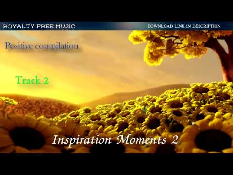 ROYALTY FREE MUSIC TRACKS - Inspiration Moments/ Positive Happy Music Compilation