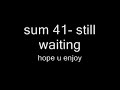 sum 41 still waiting sum 41 still waiting