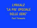 LYRICALZ & TORMENTO La più speciale delle sere