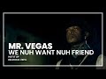 Mr. Vegas Nuh Fren From Dem / Tek Weh Yuself Video and Lyrics