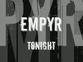 empyr - tonight