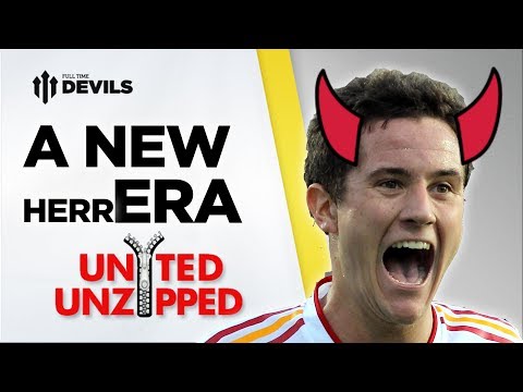 A NEW HerrERA! | United Unzipped | Manchester United News A NEW HerrERA! | United Unzipped | Manchester United News