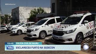 Polícia Civil de Bauru esclarece furto na Sedecon
