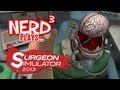 Nerd³ Plays... Surgeon Simulator 2013: Steam ...