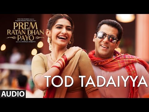 Tod Tadaiyya Lyrics 'PREM RATAN DHAN PAYO' Full Song Neeraj Sridhar Tod Tadaiyya Lyrics 'PREM RATAN DHAN PAYO' Full Song Neeraj Sridhar