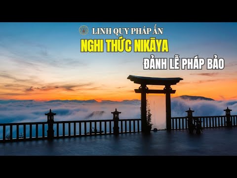 Nghi Thức NIKAYA - Đảnh Lễ Pháp Bảo - Thiền Quán - Tứ Thánh Đế - Tương Ưng Sự Thật *