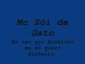 mc zoi de gato-eu não kero buchixo,eu só kero dinheiro mc zoi de gato-eu não kero buchixo,eu só kero dinheiro