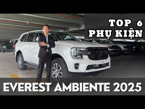 TOP 6 PHỤ KIỆN THẦN THÁNH BIẾN HÓA EVEREST AMBIENTE 2025 NHƯ PHIÊN BẢN CAO CẤP