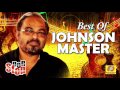 Best of Johnson Master | Non Stop Malayalam Film Songs | Romantic Movie Songs | Hit Melody Songs Best of Johnson Master | Non Stop Malayalam Film Songs | Romantic Movie Songs | Hit Melody Songs