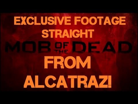 Mob of the Dead: EXCLUSIVE Footage Straight From Alcatraz!!!! | Map Intro Possibly