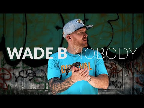 Wade B - Nobody