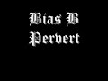 Bias B ft Bigfoot & Dazastah - Pervert (Pimp Remix)