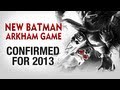 Batman: Arkham Origins - Confirmed for 2013
