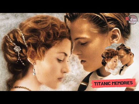 Titanic | Leonardo DiCaprio | Kate Winslet | Titanic Memories | RdmDesigns