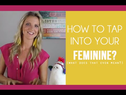 how to discover your femininity