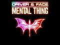 Driver & Face - Mental Thing (Thomas Petersen vs. Gainworx Remix)