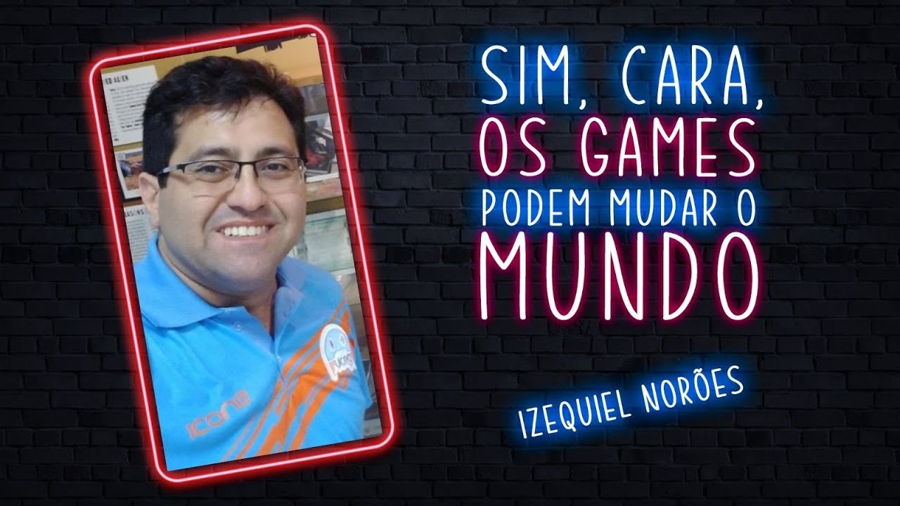 Games podem mudar o mundo? Esse cara acredita nisso! Izequiel Norões da UCEG | LAM T02E13
