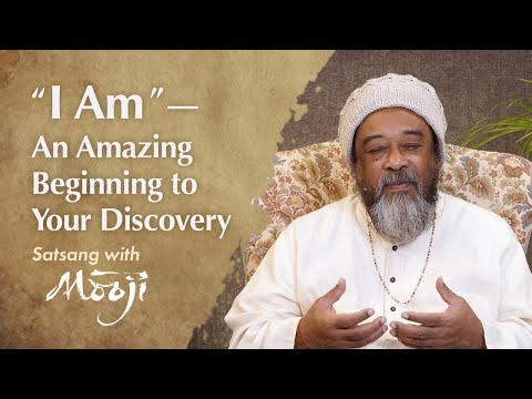 Mooji Video: “I Am” – This Is Going to Be an Amazing Beginning to Your Discovery