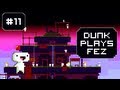 Dunk Plays Fez - S1 Ep. 11 (Argh... Crazy Owl) [ Lets Play Fez ]