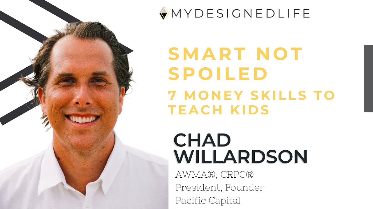 Smart not Spoiled: 7 Money Skills to Teach Kids with Chad Willardson (Ep.65) My Designed Life Show