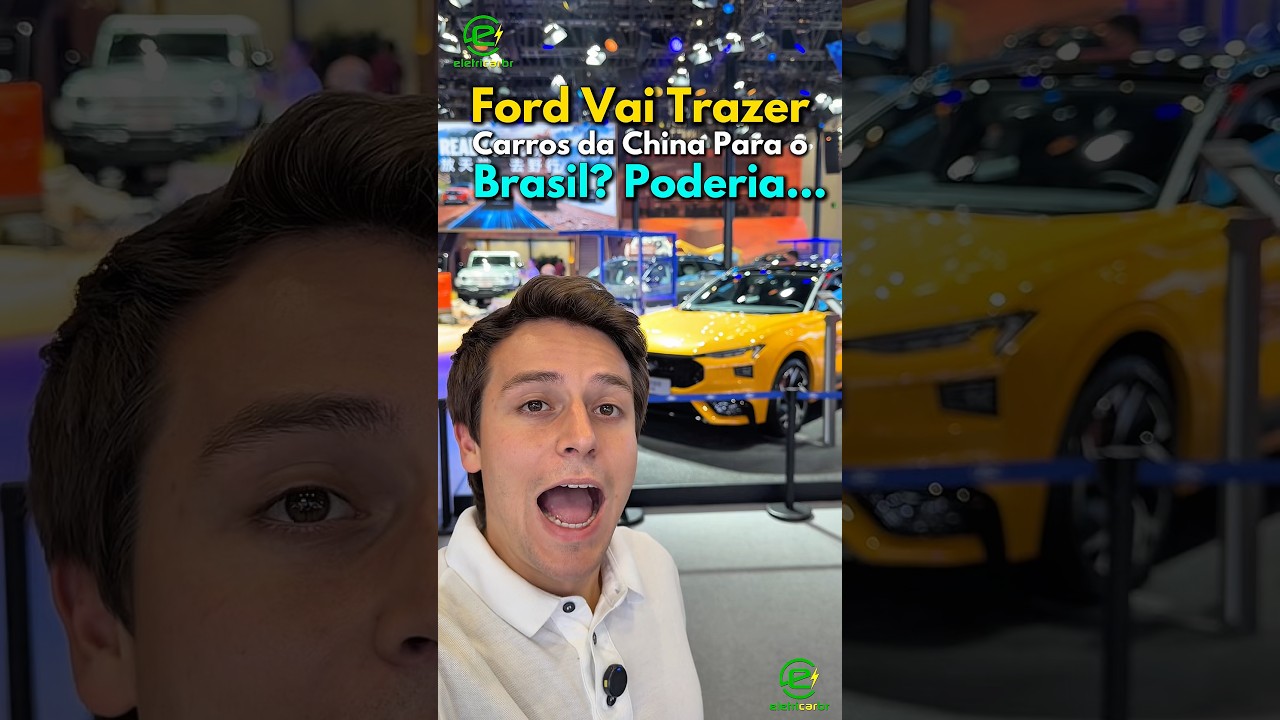 Ford pode Trazer Carros da China para o Brasil? Discussão em Aberto…