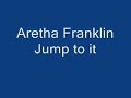 Aretha Franklin jump to it