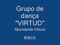 Grupo \"VIRTUD\" dançando Abundante Chuva Grupo \"VIRTUD\" dançando Abundante Chuva