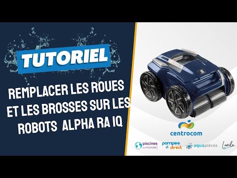 Comment remplacer les roues et les brosses des robots de piscine RA Alpha iQ ?